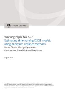 Working Paper No. 507 Estimating time-varying DSGE models using minimum distance methods Liudas Giraitis, George Kapetanios, Konstantinos Theodoridis and Tony Yates August 2014