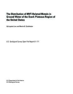 The Distribution of MVT-Related Metals in Ground Water of the Ozark Plateaus Region of the United States By Lopaka Lee and Martin B. Goldhaber  U.S. Geological Survey Open File Report[removed]