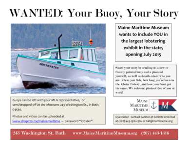 WANTED: Your Buoy, Your Story Maine Maritime Museum wants to include YOU in the largest lobstering exhibit in the state, opening July 2015