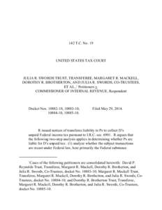 142 T.C. No. 19  UNITED STATES TAX COURT JULIA R. SWORDS TRUST, TRANSFEREE, MARGARET R. MACKELL, DOROTHY R. BROTHERTON, AND JULIA R. SWORDS, CO-TRUSTEES,