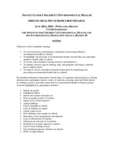 INSTITUTE FOR CHILDREN’S ENVIRONMENTAL H EALTH OREGON HEALTHY SCHOOLS ROUNDTABLE JUNE 28TH, 2001 – PORTLAND, OREGON CO-SPONSORED BY THE INSTITUTE FOR CHILDREN ’S ENVIRONMENTAL HEALTH AND THE ENVIRONMENTAL PROTECTIO