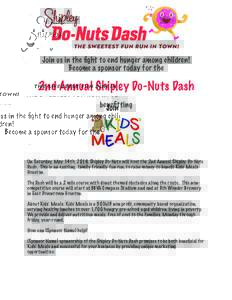 Join us in the fight to end hunger among children! Become a sponsor today for the 2nd Annual Shipley Do-Nuts Dash benefitting