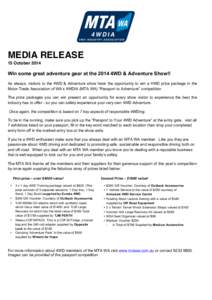 MEDIA RELEASE 15 October 2014 Win some great adventure gear at the 2014 4WD & Adventure Show!! As always, visitors to the 4WD & Adventure show have the opportunity to win a 4WD prize package in the Motor Trade Associatio