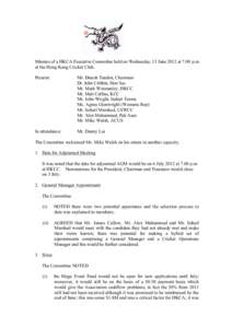 Minutes of a HKCA Executive Committee held on Wednesday, 13 June 2012 at 7.00 p.m. at the Hong Kong Cricket Club. Present: Mr. Dinesh Tandon, Chairman Dr. John Cribbin, Hon Sec