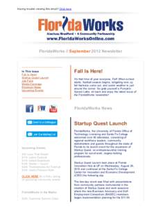 Having trouble viewing this email? Click here  FloridaWorks // September 2012 Newsletter In This Issue Fall Is Here!