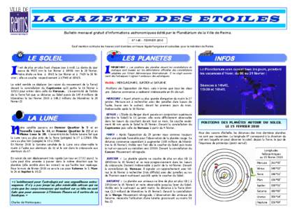 L A G A Z E T T E D E S E T O IL E S www-reims.fr Bulletin mensuel gratuit d’informations astronomiques édité par le Planétarium de la Ville de Reims. N° 145 - FEVRIER 2010 Sauf mention contraire les heures sont do