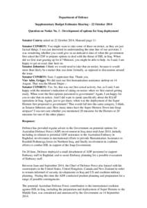 Department of Defence Supplementary Budget Estimates Hearing – 22 October 2014 Question on Notice No. 1 - Development of options for Iraq deployment Senator Conroy asked on 22 October 2014, Hansard page 11: Senator CON