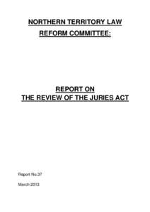 NORTHERN TERRITORY LAW REFORM COMMITTEE: REPORT ON THE REVIEW OF THE JURIES ACT