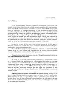 October 2, 2013 Dear Sir/Madam, As you may already know, Hungarian scholars may receive grants to study, teach or do research in the United States from the Fulbright program administered by the HungarianAmerican Fulbrigh