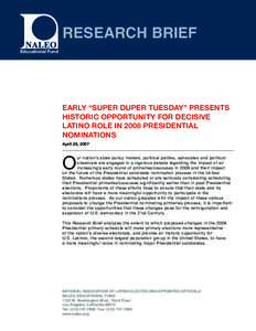 RESEARCH BRIEF Educational Fund Early “Super Duper Tuesday” Presents Historic Opportunity for Decisive LATINO Role in 2008 Presidential