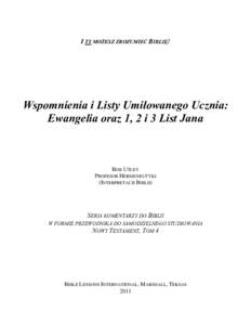 I TY MOŻESZ ZROZUMIEĆ BIBLIĘ!  Wspomnienia i Listy Umiłowanego Ucznia: Ewangelia oraz 1, 2 i 3 List Jana  BOB UTLEY