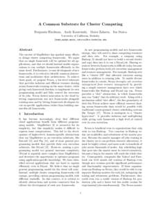 A Common Substrate for Cluster Computing Benjamin Hindman, Andy Konwinski, Matei Zaharia, Ion Stoica University of California, Berkeley {benh,andyk,matei,istoica}@cs.berkeley.edu  Abstract