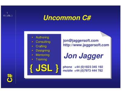 1 © { JSL } Uncommon C# • •