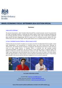 BRAZIL ECONOMIC FOCUS: SEPTEMBER 2014 ELECTION SPECIAL Summary Legacy and its Challenges The present Government, under President Dilma Rousseff has a mixed economic record. Her government has made considerable progress i