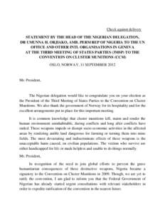 Check against delivery STATEMENT BY THE HEAD OF THE NIGERIAN DELEGATION, DR UMUNNA H. ORJIAKO, AMB. PERM REP OF NIGERIA TO THE UN OFFICE AND OTHER INTL ORGANISATIONS IN GENEVA AT THE THIRD MEETING OF STATES PARTIES (3MSP