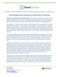 Renewable chemicals naturally designed and engineered to deliver the performance that adds value to everyday products  Green Biologics Closes Acquisition of Ethanol Plant in Minnesota Gahanna, Ohio and Abingdon UK (Decem