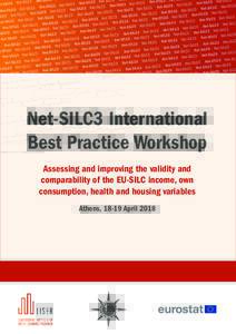 Net-SILC3 International Best Practice Workshop Assessing and improving the validity and comparability of the EU-SILC income, own consumption, health and housing variables Athens, 18-19 April 2018