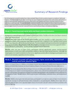 Summary of Research Findings The following two research studies have demonstrated Open Circle’s positive impact on students’ skills and behavior. The first study found, after receiving one year of Open Circle instruc