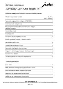 Données techniques  IMPRESSA J9.4 One Touch TFT Standards JURA pour toutes les machines automatique à café Chambre de percolation variable