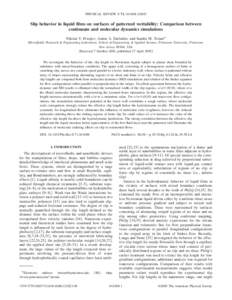 PHYSICAL REVIEW E 71, 041608 共2005兲  Slip behavior in liquid films on surfaces of patterned wettability: Comparison between continuum and molecular dynamics simulations Nikolai V. Priezjev, Anton A. Darhuber, and San