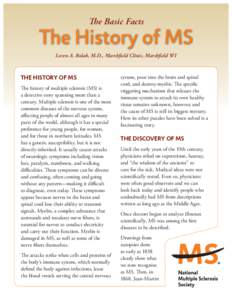 The Basic Facts  The History of MS Loren A. Rolak, M.D., Marshﬁeld Clinic, Marshﬁeld WI  THE HISTORY OF MS