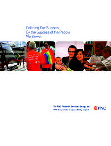 Defining Our Success By the Success of the People We Serve. The PNC Financial Services Group, Inc[removed]Corporate Responsibility Report