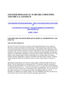 JAPANESE BIOLOGICAL WARFARE ATROCITIES AND THE U.S. COVER-UP JAPANESE BIO-WEAPONS RESEARCH • THE U.S. INVESTIGATION AND COVERUP A CONTINUING COVER-UP? • JAPANESE IMPERIAL GOVERNMENT DISCLOSURE ACT LINKS • NOTES