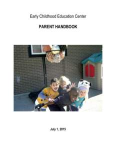 Early Childhood Education Center PARENT HANDBOOK July 1, 2015  THE EARLY CHILDHOOD EDUCATION PROGRAM