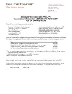 GENOMIC TECHNOLOGIES FACILITY: Custom Library Preparation USER/BILLING AGREEMENT FOR ON-CAMPUS USERS Please fill out completely, and email, fax or mail to: Genomic Technologies Facility Manager 2025 Roy J. Carver Co-Labo