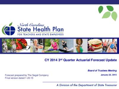 CY 2014 3rd Quarter Actuarial Forecast Update Board of Trustees Meeting Forecast prepared by The Segal Company Final version dated[removed]January 22, 2015