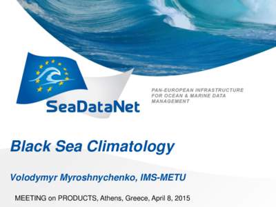 Black Sea Climatology Volodymyr Myroshnychenko, IMS-METU MEETING on PRODUCTS, Athens, Greece, April 8, 2015 Domain definition • Domain