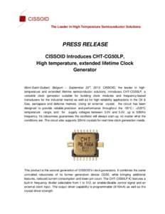 The Leader in High Temperature Semiconductor Solutions  PRESS RELEASE CISSOID Introduces CHT-CG50LP, High temperature, extended lifetime Clock Generator
