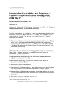 Australian Capital Territory  Independent Competition and Regulatory Commission (Reference for Investigation[removed]No 3)* Disallowable Instrument DI2003 - 271