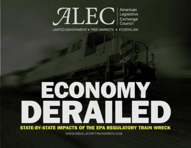 ECONOMY DERAILED: STATE-BY-STATE IMPACTS OF THE EPA REGULATORY TRAIN WRECK  ECONOMY DERAILED STATE-BY-STATE IMPACTS OF THE EPA REGULATORY TRAIN WRECK