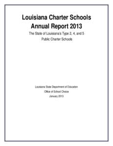 Louisiana Charter Schools Annual Report 2013 The State of Louisiana’s Type 2, 4, and 5 Public Charter Schools  Louisiana State Department of Education