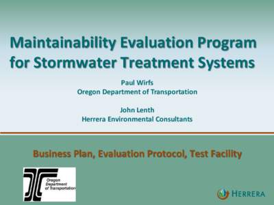 Maintainability Evaluation Program for Stormwater Treatment Systems Paul Wirfs Oregon Department of Transportation John Lenth Herrera Environmental Consultants