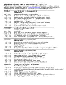 BOOKMOBILE SCHEDULE JUNE, 14 – SEPTEMBER 1, 2011 Check us out! The Bookmobile will come to your community on the dates and times listed below. E-mail your reference questions, requests for materials or reserves to bkmr