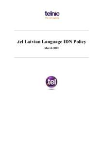 .tel Latvian Language IDN Policy March 2015 .tel Latvian Language IDN Policy March 2015