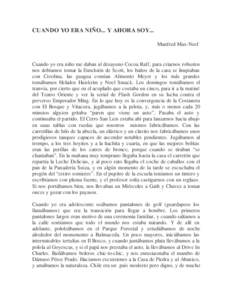 CUANDO YO ERA NIÑO... Y AHORA SOY... Manfred Max-Neef Cuando yo era niño me daban al desayuno Cocoa Raff, para criarnos robustos nos debíamos tomar la Emulsión de Scott, los baños de la casa se limpiaban con Creolin