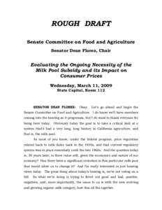ROUGH DRAFT Senate Committee on Food and Agriculture Senator Dean Florez, Chair Evaluating the Ongoing Necessity of the Milk Pool Subsidy and its Impact on