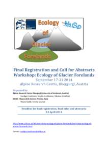 Final Registration and Call for Abstracts Workshop: Ecology of Glacier Forelands September[removed]Alpine Research Centre, Obergurgl, Austria  Organized by: