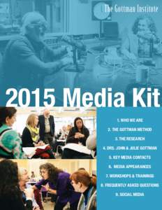 The Gottman Institute[removed]Media Kit 1. WHO WE ARE 2. THE GOTTMAN METHOD 3. THE RESEARCH