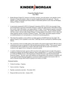 Utopia East Pipeline Project Fact Sheet •  Kinder Morgan Utopia LLC proposes to develop, construct, own and operate a new pipeline system