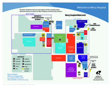 Welcome to Mercy Hospital  This guide is designed to help you easily navigate the Mercy Hospital campus. Information desks are located at our Main, Emergency and Heart Center entrances.  WEST TOWER