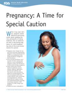 Consumer Health Information www.fda.gov/consumer Pregnancy: A Time for Special Caution W