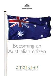 Becoming an Australian citizen © Commonwealth of Australia 2007 This work is copyright. Apart from any use as permitted under the Copyright Act 1968,