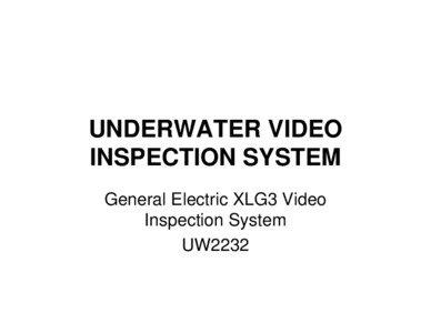 UNDERWATER VIDEO INSPECTION SYSTEM General Electric XLG3 Video