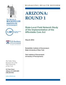 MANAGING HEALTH REFORM  ARIZONA: ROUND 1 State-Level Field Network Study of the Implementation of the