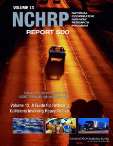 NCHRP Report 500 – Guidance for Implementation of the AASHTO Strategic Highway Safety Plan, Volume 13: A Guide for Reducing Collisions Involving Heavy Trucks