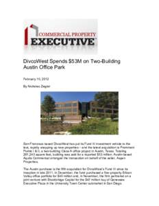 DivcoWest Spends $53M on Two-Building Austin Office Park February 10, 2012 By Nicholas Ziegler  San-Francisco based DivcoWest has put its Fund III investment vehicle to the